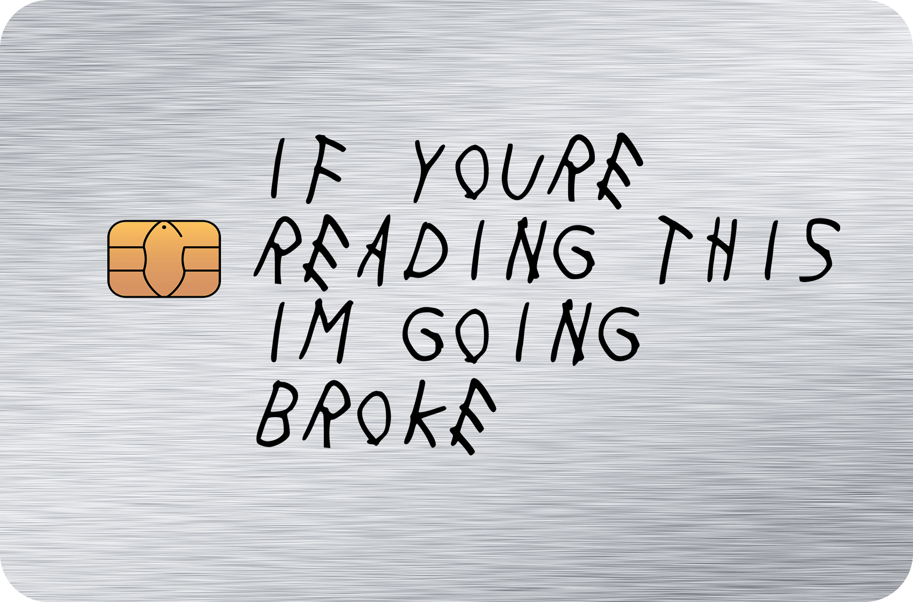 If You're Reading This, I'm Going Broke